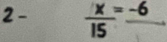  x/15 =frac -6