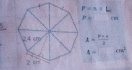 P=n*
P= □ cm
A= (P* a)/2 
A=□ cm^2