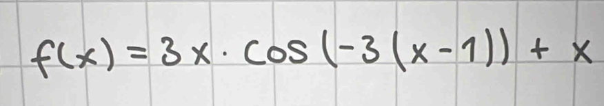 f(x)=3x· cos (-3(x-1))+x