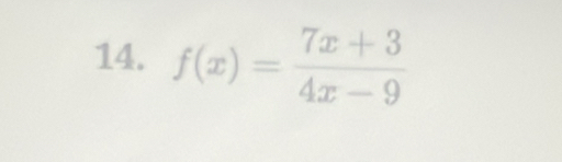 f(x)= (7x+3)/4x-9 