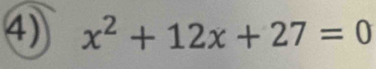 x^2+12x+27=0