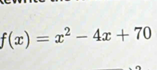 f(x)=x^2-4x+70