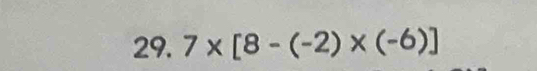 7* [8-(-2)* (-6)]