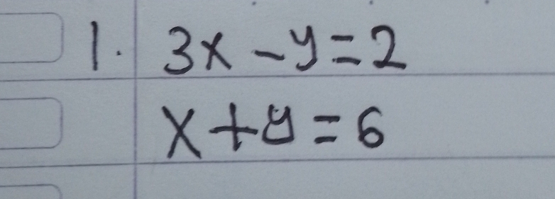 3x-y=2
x+y=6