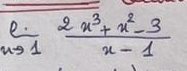 lim _xto 1frac 2 (x^3+x^2-3)/x-1 