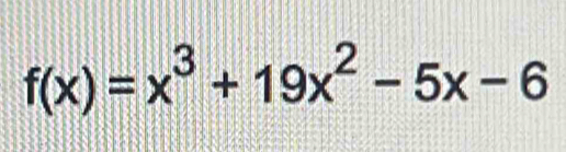 f(x)=x^3+19x^2-5x-6