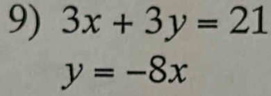 3x+3y=21
y=-8x