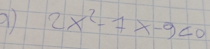 2x^2-7x-9<0</tex>