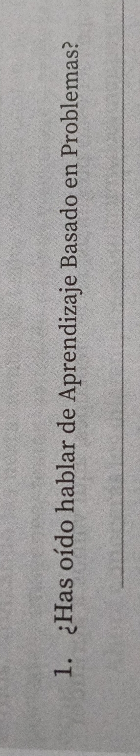 ¿Has oído hablar de Aprendizaje Basado en Problemas? 
_