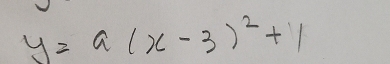 y=a(x-3)^2+1