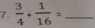  3/4 + 1/16 = _