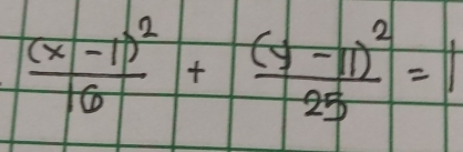 frac (x-1)^216+frac (y-11)^225=1