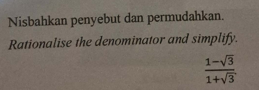 Nisbahkan penyebut dan permudahkan. 
Rationalise the denominator and simplify.
 (1-sqrt(3))/1+sqrt(3) .