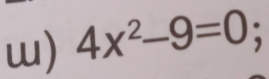 4x^2-9=0;