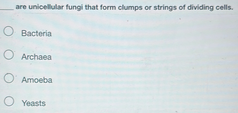 Solved: are unicellular fungi that form clumps or strings of dividing ...