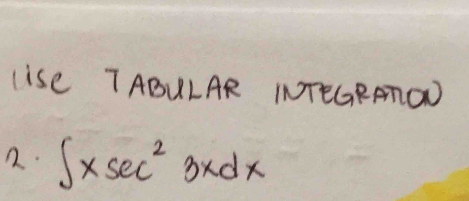 lise TABULAR INTEGRATO 
2. ∈t xsec^23xdx