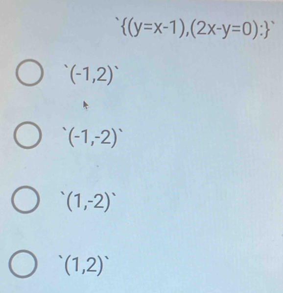  (y=x-1),(2x-y=0):
(-1,2)^.
(-1,-2)
(1,-2)^.
(1,2)