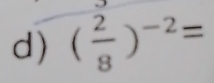 ( 2/8 )^-2=