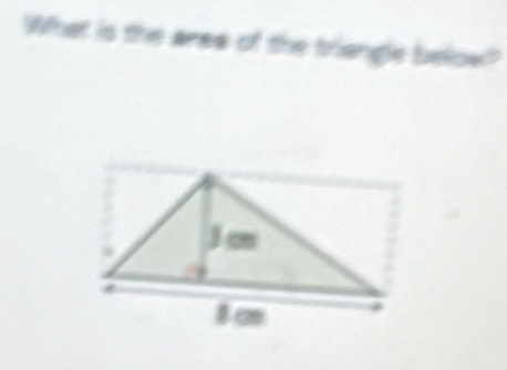 What is the aree of the triangle below?