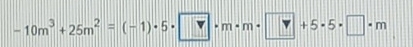 -10m^3+25m^2=(-1)· 5· □ · m· □ +5· 5· □ · m