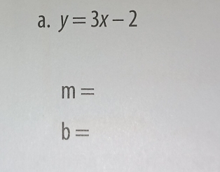 y=3x-2
m=
b=