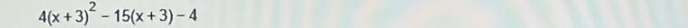 4(x+3)^2-15(x+3)-4