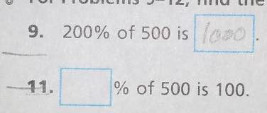 200% of 500 is . 
11. □ % of 500 is 100.