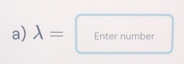 lambda =Enternumber □ 