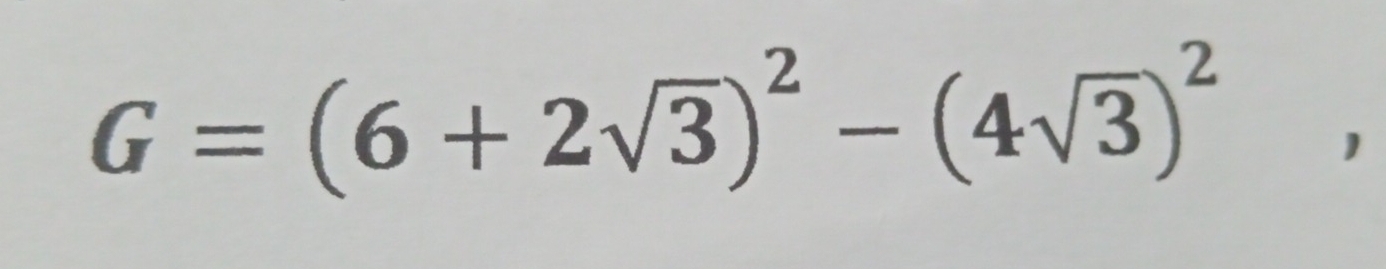 G=(6+2sqrt(3))^2-(4sqrt(3))^2