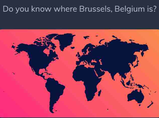 Do you know where Brussels, Belgium is?