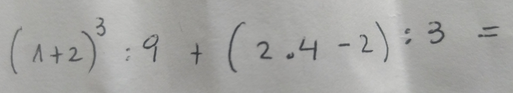 (1+2)^3:9+(2.4-2):3=