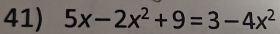 5x-2x^2+9=3-4x^2