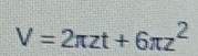 V=2π zt+6π z^2