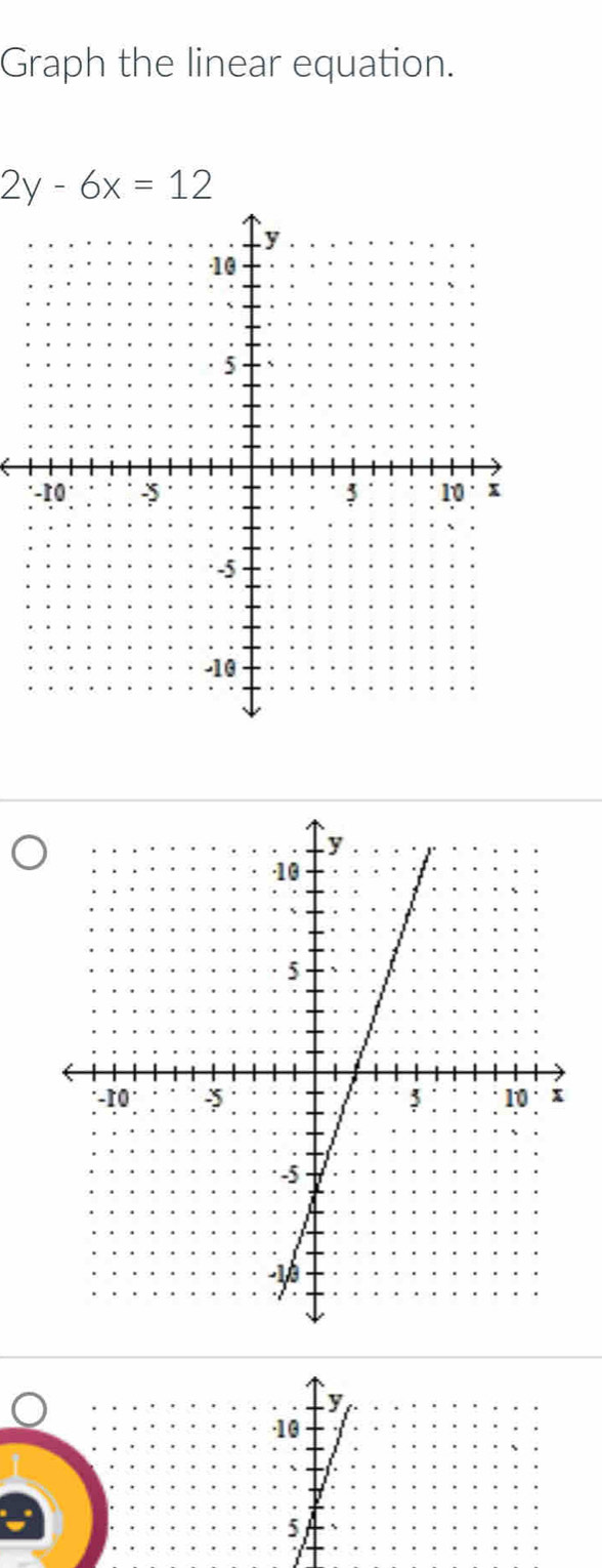 Graph the linear equation.
2y-6x=12