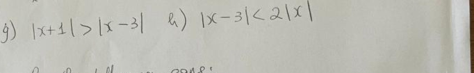 9 |x+1|>|x-3| ) |x-3|<2|x|