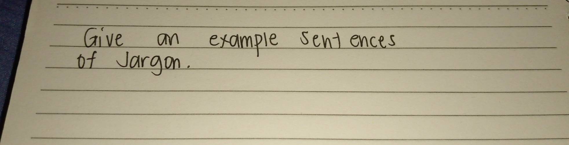 Solved: Give an example sent ences of Jargon. [Others]