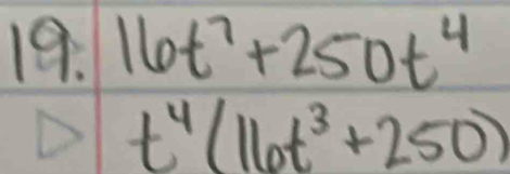 16t^7+250t^4
t^4(16t^3+250)