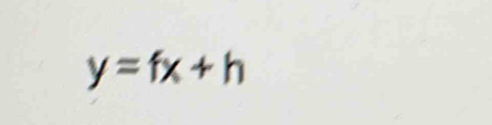 y=fx+h