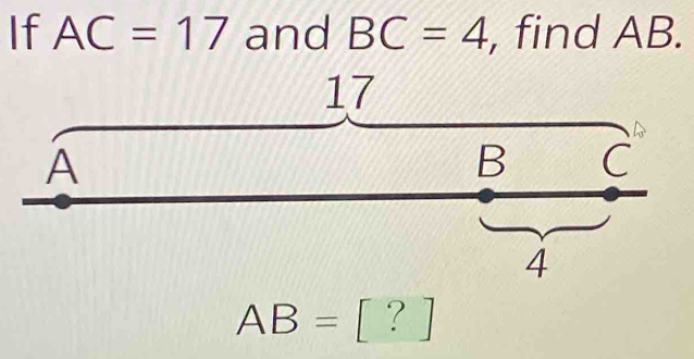 If AC=17 and BC=4 , find AB.
17
A
B C
4
AB=[?]