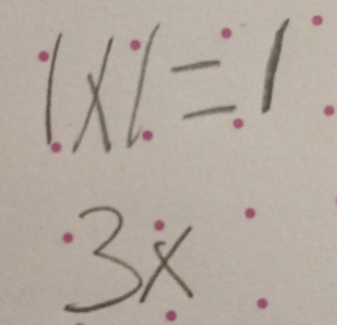 1* 1=1
3x