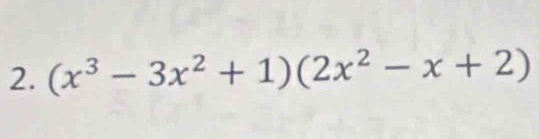 (x^3-3x^2+1)(2x^2-x+2)