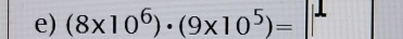 (8* 10^6)· (9* 10^5)=