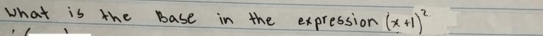 what is the base in the expression (x+1)^2