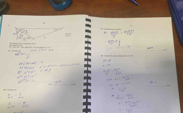 16
17
00) Calculate the area of .AC.D.
NOTTO
The diagram shows a trapezium ABCD
q°
AB=11at.B(1=711m s, sngle ABD=40° and ang e BCD=32°
(a) Calculate . dD.
_
(4) Calculate the shortest distance from A to iD.
_
AD= _ |4|
(b) Calculate C.