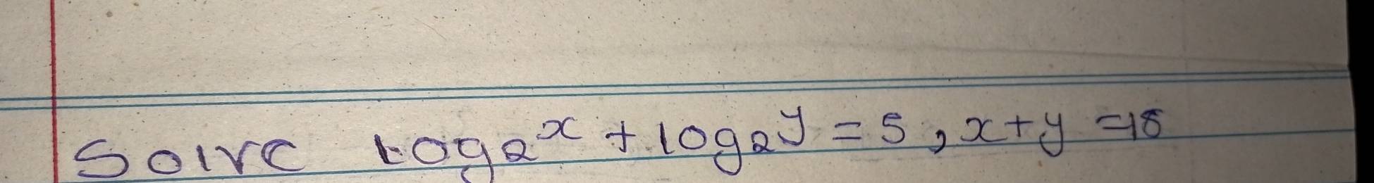 SoIe log _2x+log _2y=5, x+y=18