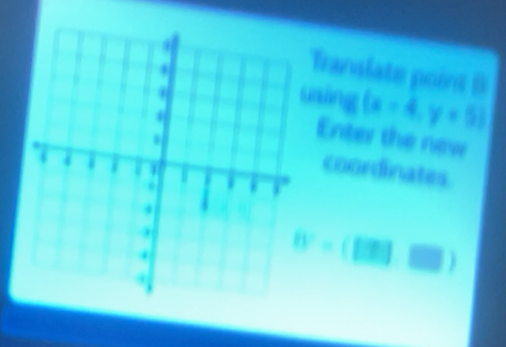 Solved: Translate point B using (x=4,y+5) Enter the new coordinates B ...