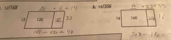 beginarrayr 12encloselongdiv 168endarray
2. beginarrayr 16encloselongdiv 208endarray