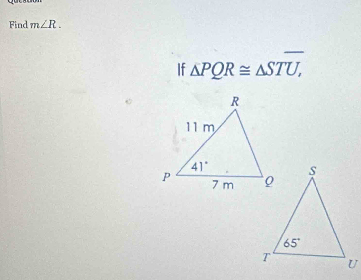 Find m∠ R.
If △ PQR≌ △ STU,