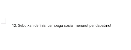 Sebutkan definisi Lembaga sosial menurut pendapatmu!