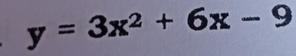 y=3x^2+6x-9